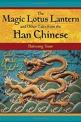 The Magic Lotus Lantern and Other Tales from the Han Chinese (World Folklore Series)