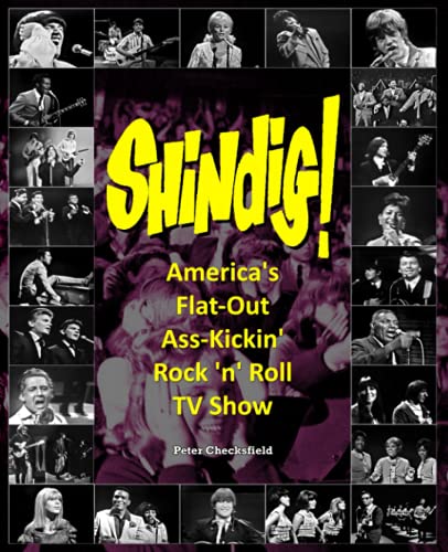 Shindig!: America’s Flat-Out Ass-Kickin’ Rock ‘n’ Roll TV Show (The Rock & Pop on TV guides)