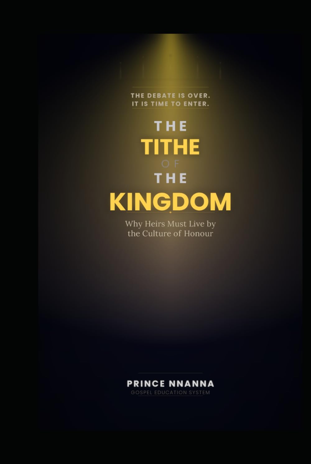 THE TITHE OF THE KINGDOM: Why Heirs Must Live by the Culture of Honour