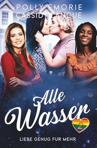 Alle Wasser: Liebe, genug für mehr 2: All the Water (German Edition)