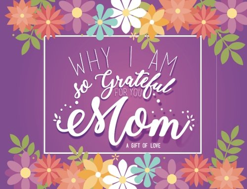 Why I am so grateful for you Mom: A Gift of Love