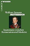 Metternich: Staatsmann zwischen Restauration und Moderne (Beck'sche Reihe) - Wolfram Siemann 