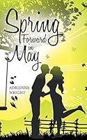 Spring Forward in May 1512715123 Book Cover