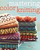Mastering Color Knitting: Simple Instructions for Stranded, Intarsia, and Double Knitting