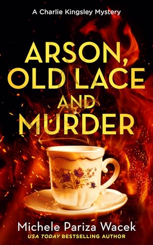 Arson, Old Lace and Murder (Charlie Kingsley Mysteries Book 8)