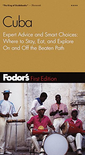 Fodor's Cuba, 1st Edition: Expert Advice and Smart Choices: Where to Stay, Eat, and Explore On and Off the Beaten Path Fodor's