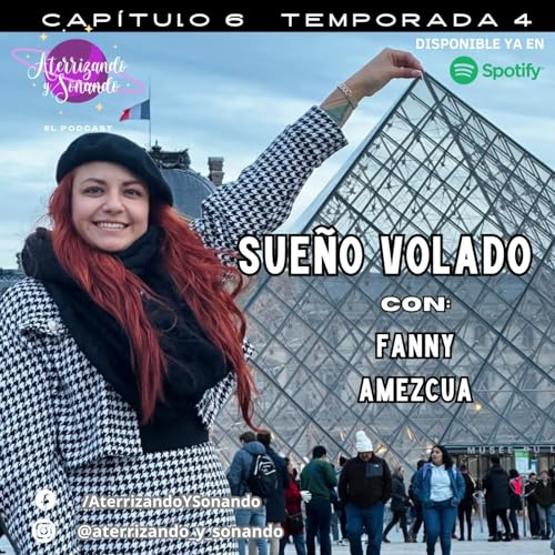 Temporada 4 Ep. 6 - Sue&ntilde;o Volado con Fanny Amezcua