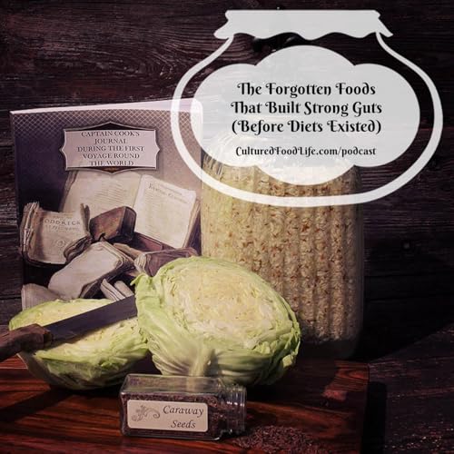 Episode 343: The Forgotten Foods That Built Strong Guts (Before Diets Existed)