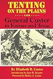 Tenting on the Plains: Or, General Custer in Kansas and Texas (Volume 46) (The Western Frontier Library Series)