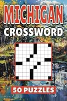 Michigan Crossword: 50 Detroit Puzzles For Kids, Adults and Seniors Easy Mind-Stimulating Fun and Engaging Challenges for Mental Relaxation and Vocabulary B0D7DKHDQP Book Cover
