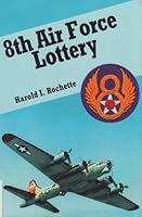 8th Air Force Lottery: Winners Are Losers, Losers Are Winners 0913337447 Book Cover