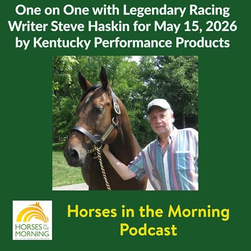 One on One with Legendary Racing Writer Steve Haskin for May 15, 2026 by Kentucky Performance Products