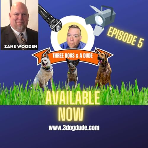3 DOGS & A DUDE: EPISODE 5 - ZANE WOODEN OF PREMIER SECURITY