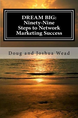 DREAM BIG: Ninety-nine Steps to Network Marketing Success Paperback – August 10, 2012
