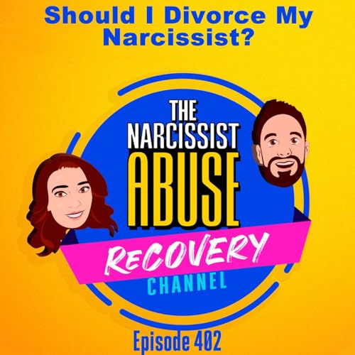 Should I Divorce My Narcissist #402