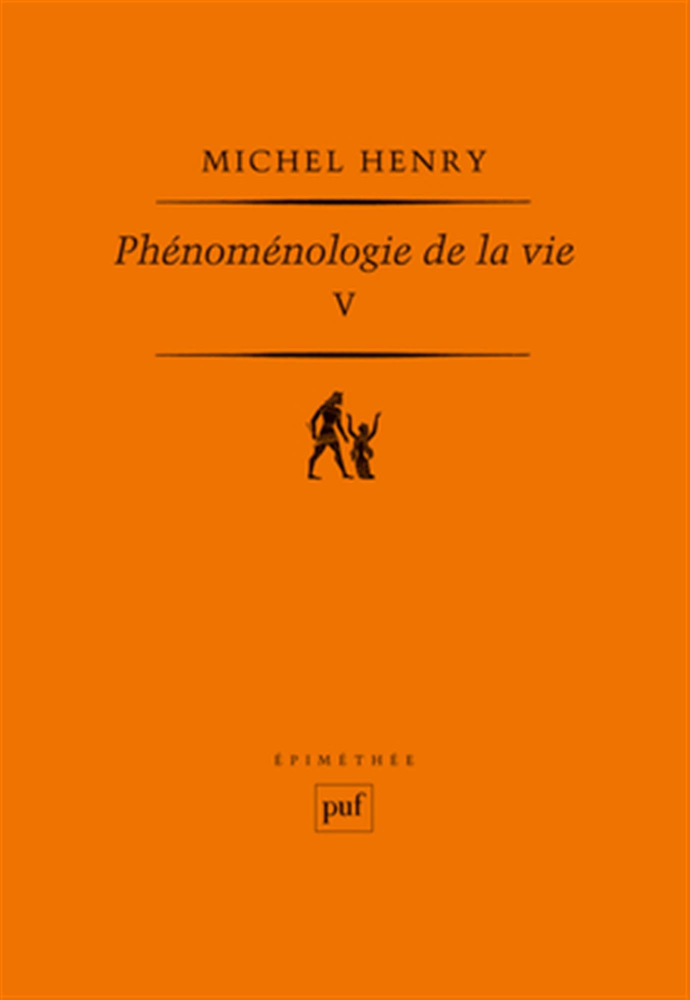 Phénoménologie de la vie. Tome V