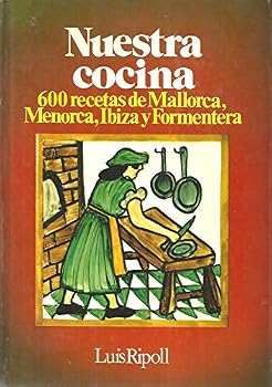 Unknown Binding Nuestra cocina: 600 recetas de Mallorca, Menorca, Ibiza y Formentera (Spanish Edition) [Spanish] Book
