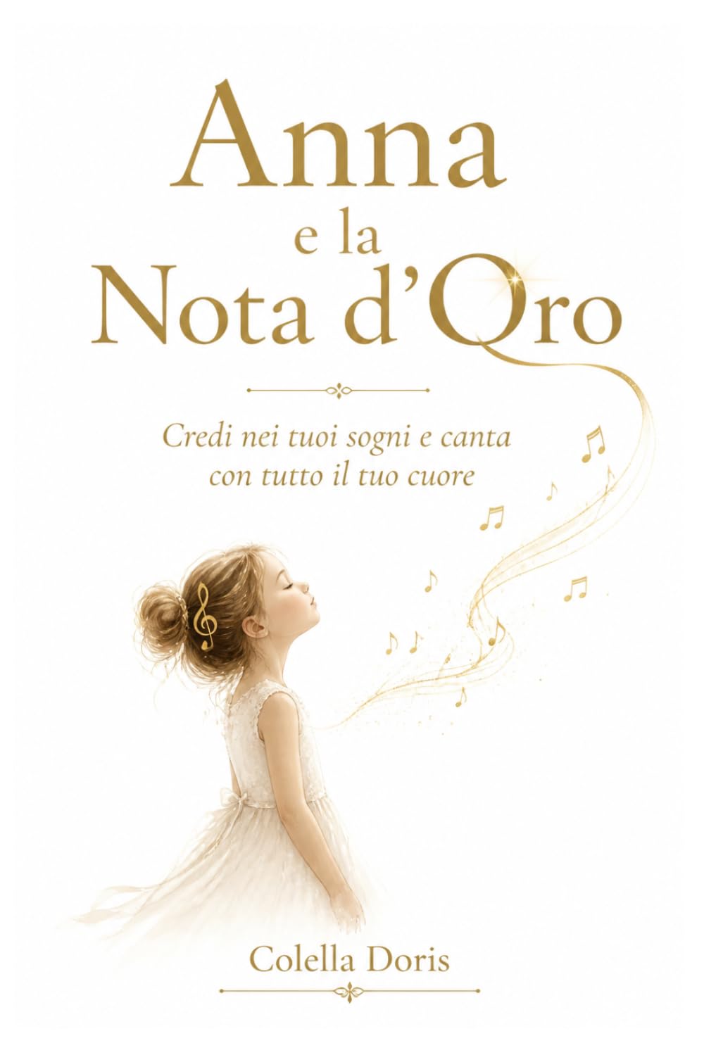 Anna e la Nota d'Oro: Libro per Bambini sulla Resilienza e il Coraggio: Una Storia Motivazionale per Imparare a Credere in se Stessi e Realizzare i propri Sogni attraverso la Musica
