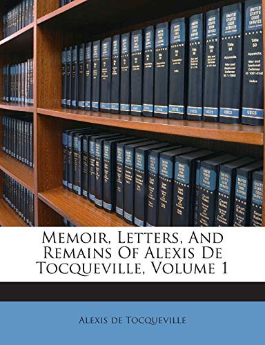 Memoir, Letters, and Remains of Alexis de Tocqu... 1245740075 Book Cover