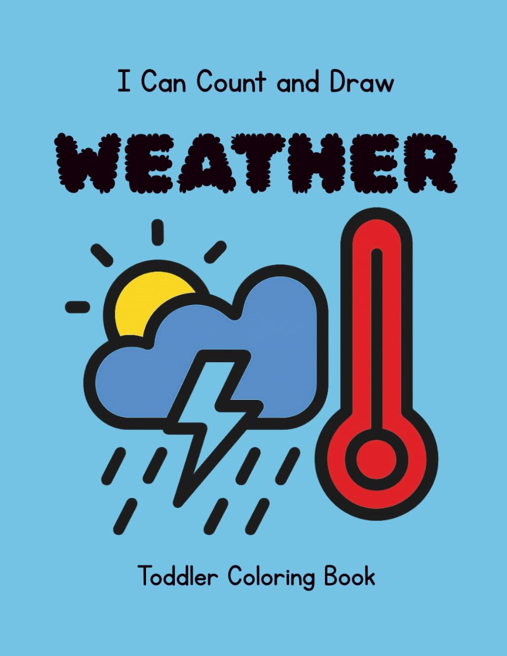 I Can Count and Draw Weather: Toddler Coloring Book