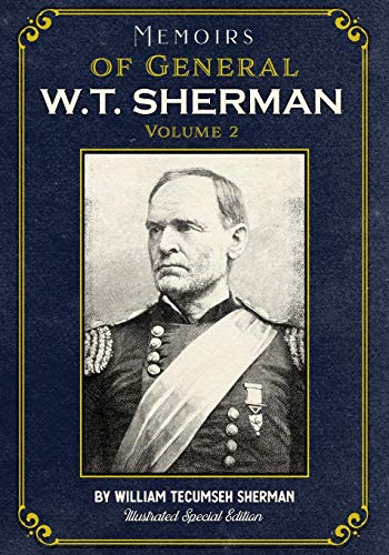 Memoirs of General W.T. Sherman Volume 2: Illustrated Special Edition