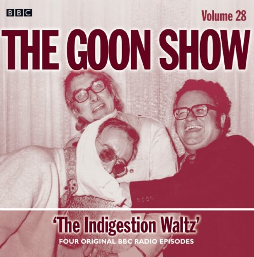 The Goon Show: Volume 28: The Indigestion Waltz
