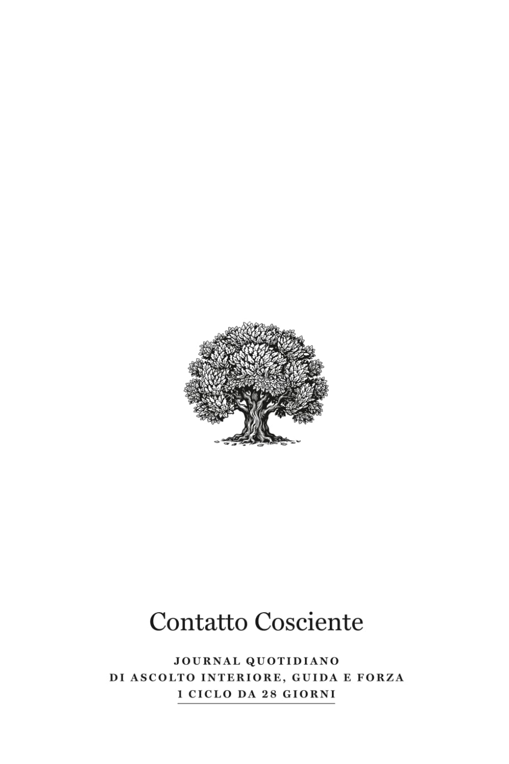 Contatto Cosciente: Journal guidato in 1 ciclo da 28 giorni per ritrovare equilibrio, presenza e ascolto interiore