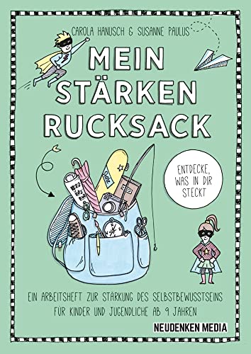 Mein Stärkenrucksack: ein Arbeitsheft zur Stärkung des Selbstbewusstseins...