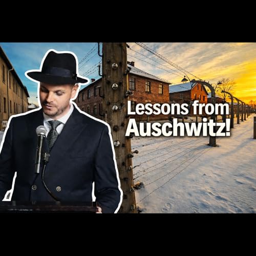 Beshalach: Lessons from Auschwitz (1/2)