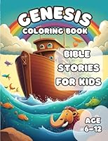 Genesis Coloring Book: Bible Story Coloring Book - Genesis Stories - Age 6-12 B0C5PJSBDS Book Cover