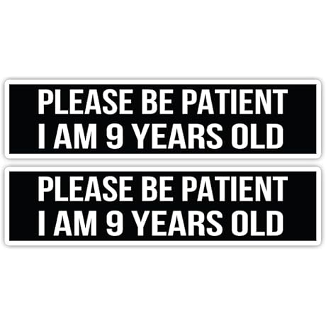 PLEASE BE PATIENT I AM 9 YEARS OLD BUMPER STICKER 2PK