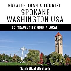 Page de couverture de Greater Than a Tourist - Spokane Washington USA: 50 Travel Tips from a Local