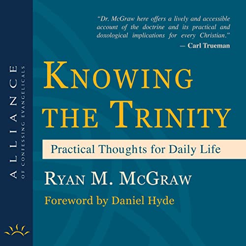 Knowing the Trinity by Ryan M. McGraw episode artwork