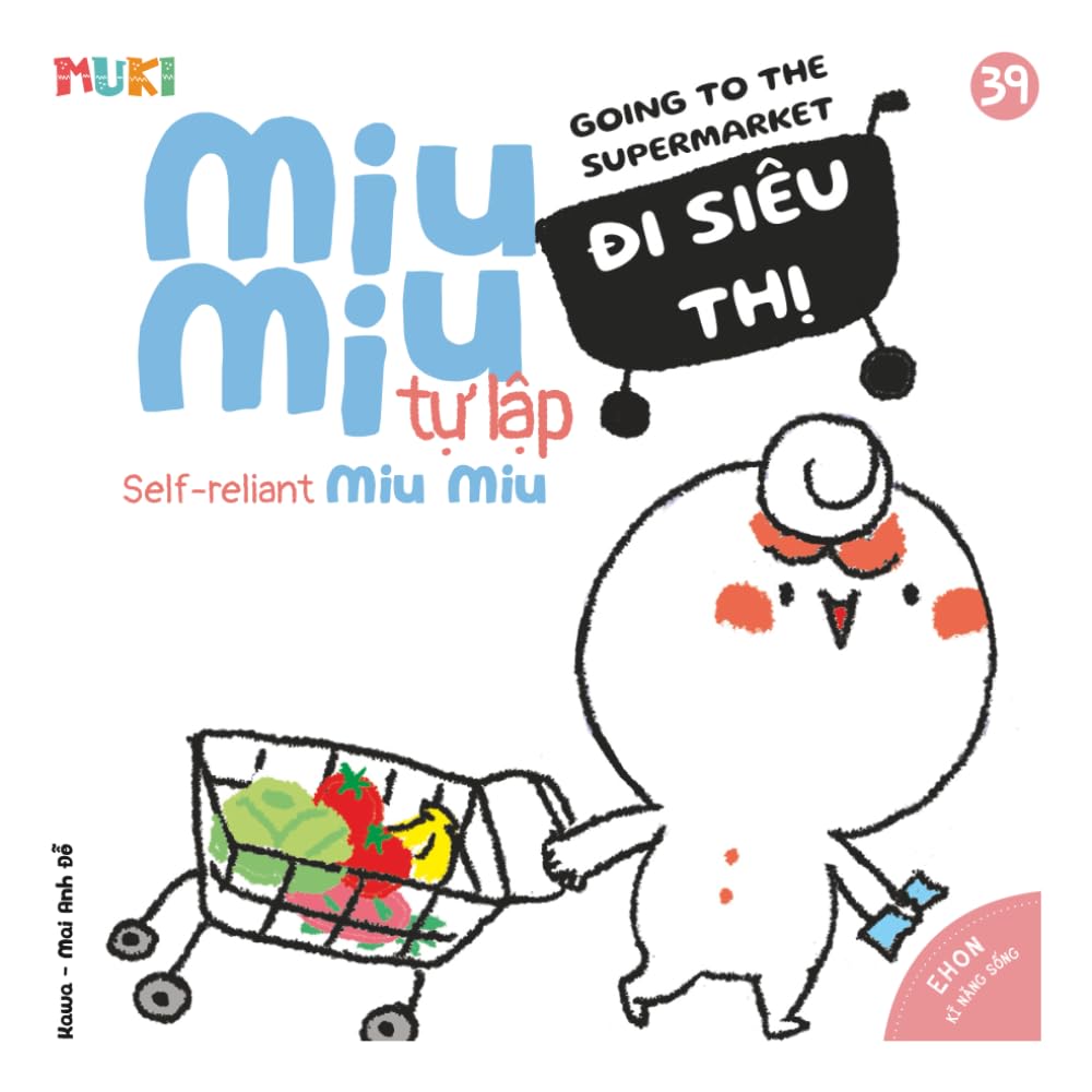 Self-Reliant Miu Miu, Going to the Supermarket: A Bilingual Vietnamese-English Children's Book on Independence, Problem Solving, and Navigating the ... Miu Miu - Bilingual Vietnamese-English)