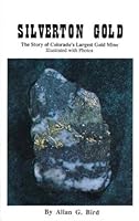 Silverton Gold : The Story of Colorado's Largest Underground Gold Mine - 1873 to 1986 0961938226 Book Cover