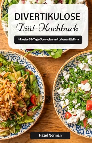 Divertikulose Diät-Kochbuch: Ein vollständiger Ernährungsleitfaden für das Management
