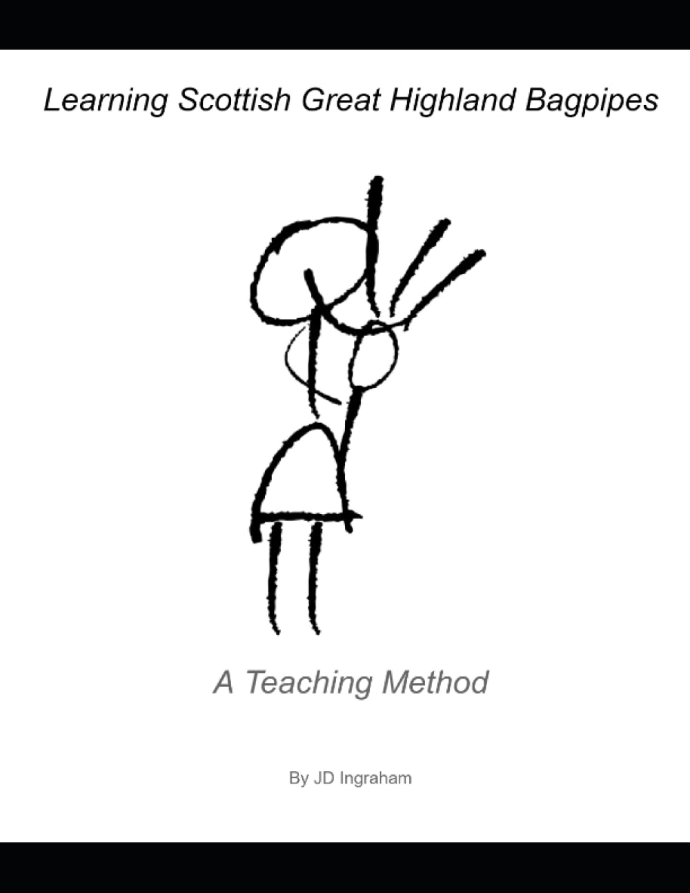 Learning Scottish Great Highland Bagpipes: A Teaching Method (Quality Piping with JD Ingraham)
