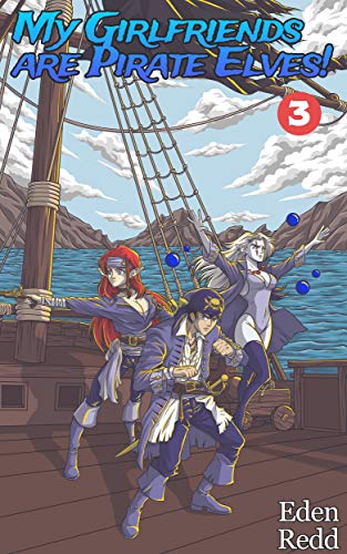 Cover of My Girlfriends Are Pirate Elves!: Book 3