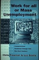 Work for All or Mass Unemployment?: Computerised Technical Change into the Twenty-First Century 1855672561 Book Cover