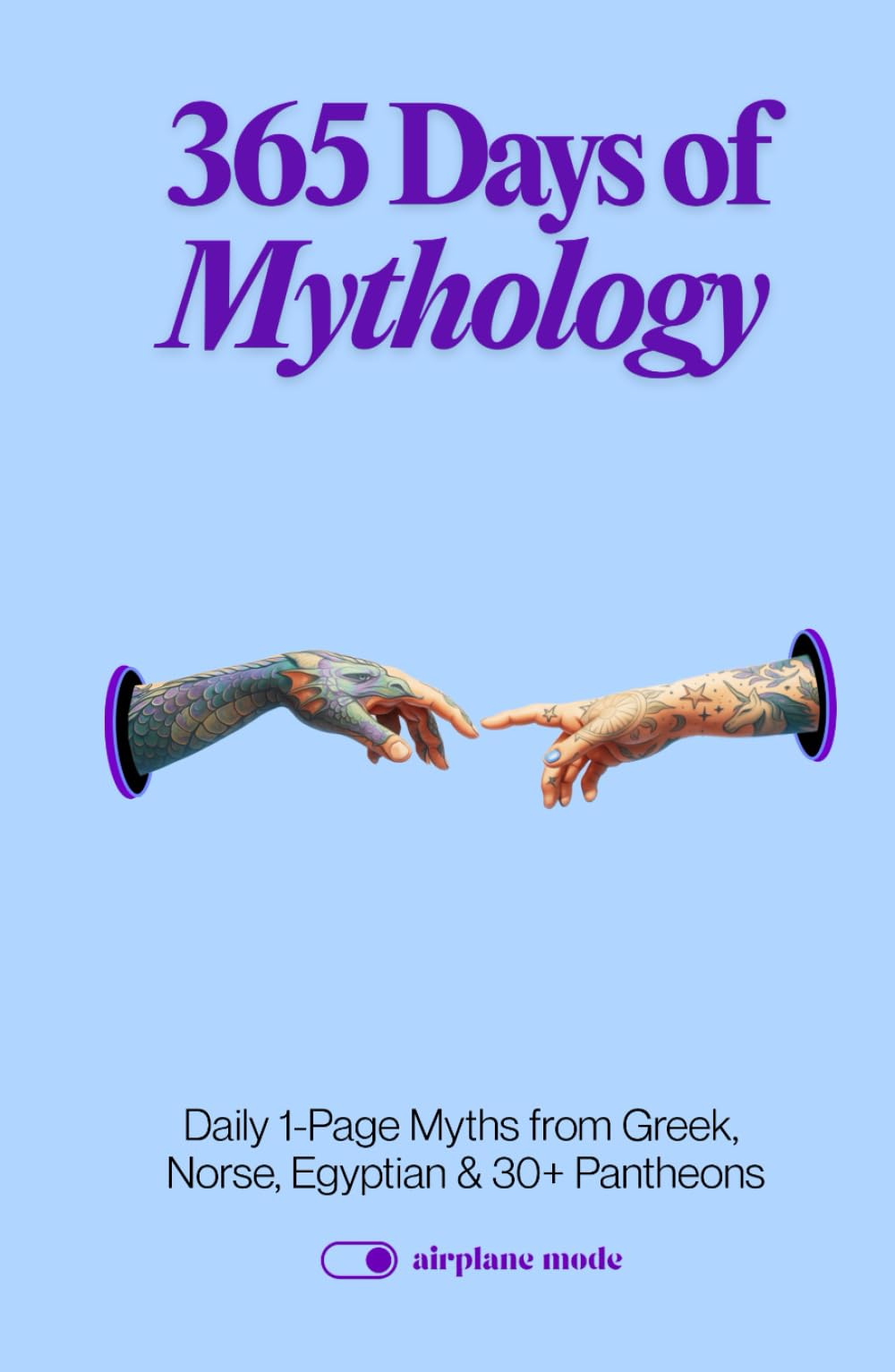 365 Days of Mythology: Daily 1-Page Myths from Greek, Norse, Egyptian & 30+ Pantheons (The Everyday 365 Books)