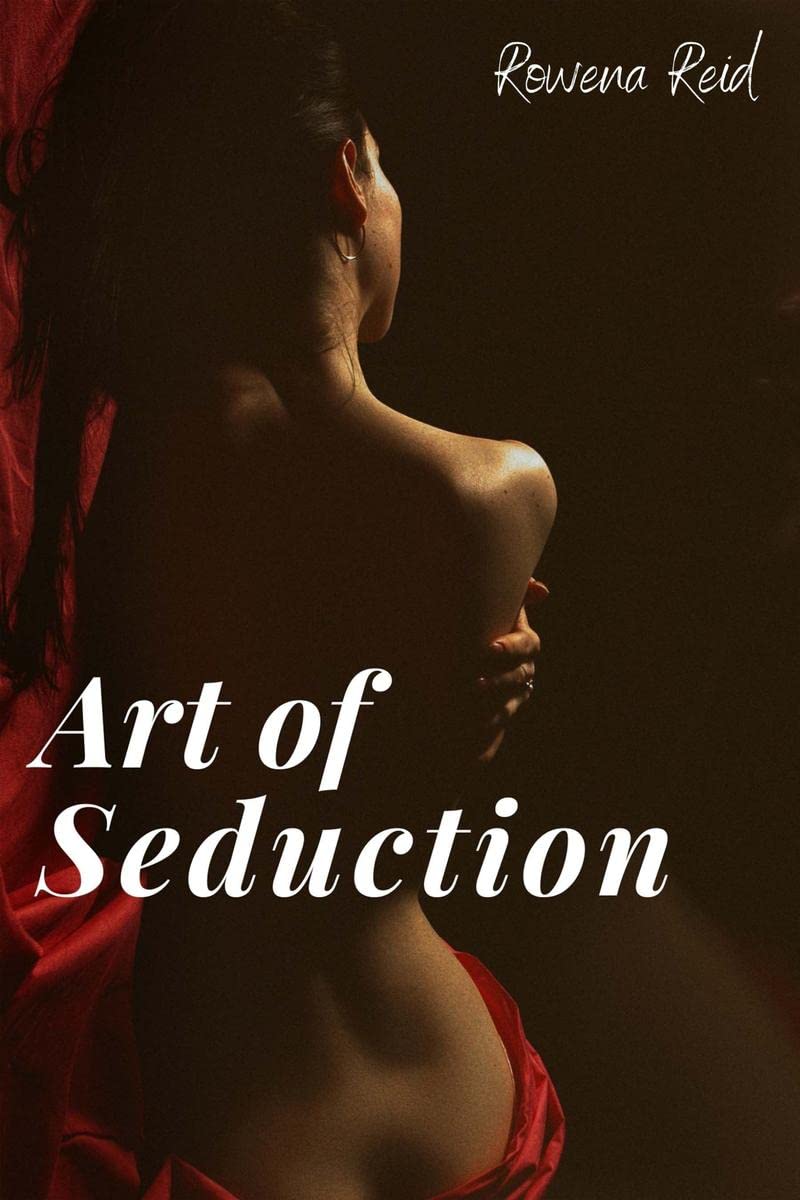 Buy ART OF SEDUCTION. : Learn how to Understand Women, Flirt, and Increase  Your Sexual Intelligence to Make Others Beautiful Women Desire You.  Techniques to Spice Up Your Sex Life (2022) Book