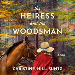 The Heiress and the Woodsman Audiolibro Por Christine Hill Suntz arte de portada
