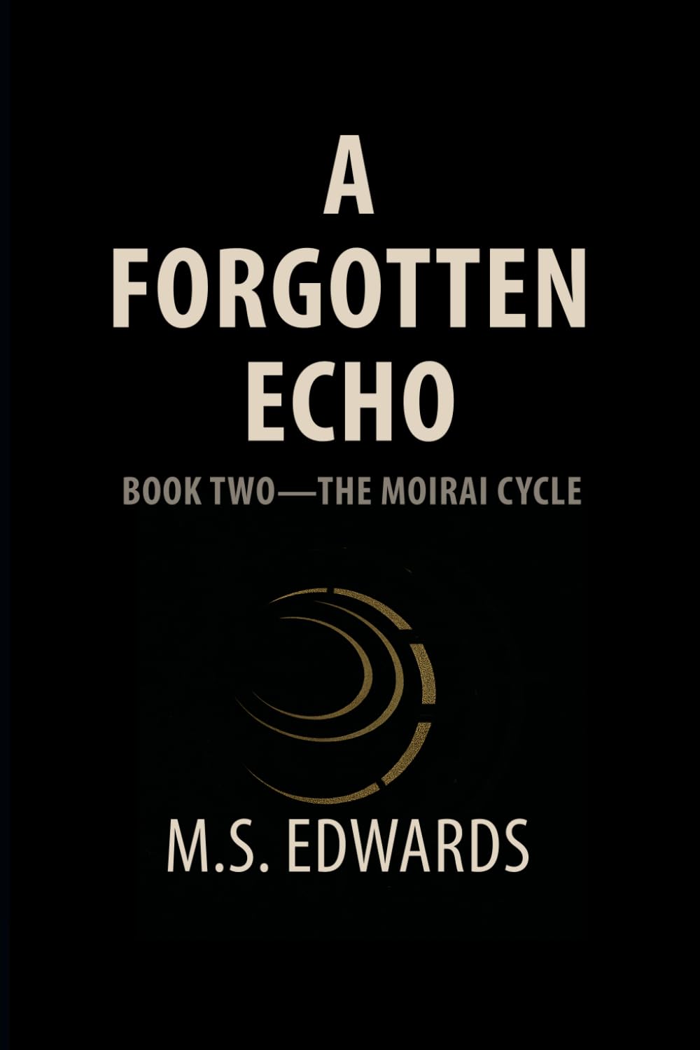 A Forgotten Echo: Book Two—The Moirai Cycle
