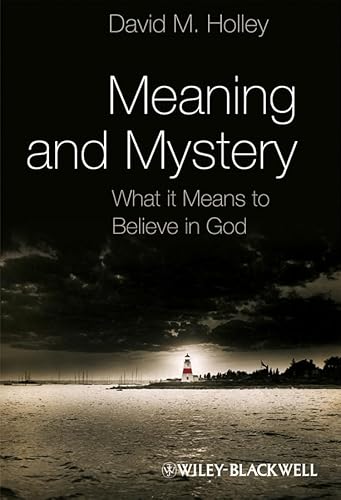 Meaning and Mystery: What It Means To Believe in God