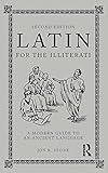 Latin for the Illiterati: A Modern Guide to an Ancient Language