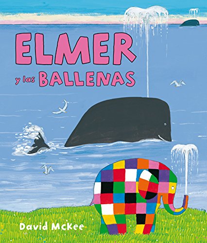 Elmer y las ballenas (Elmer. Álbum ilustrado) Elmer y las ballenas (Elmer. Álbum ilustrado)