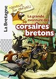  Grandes aventures des corsaires bretons