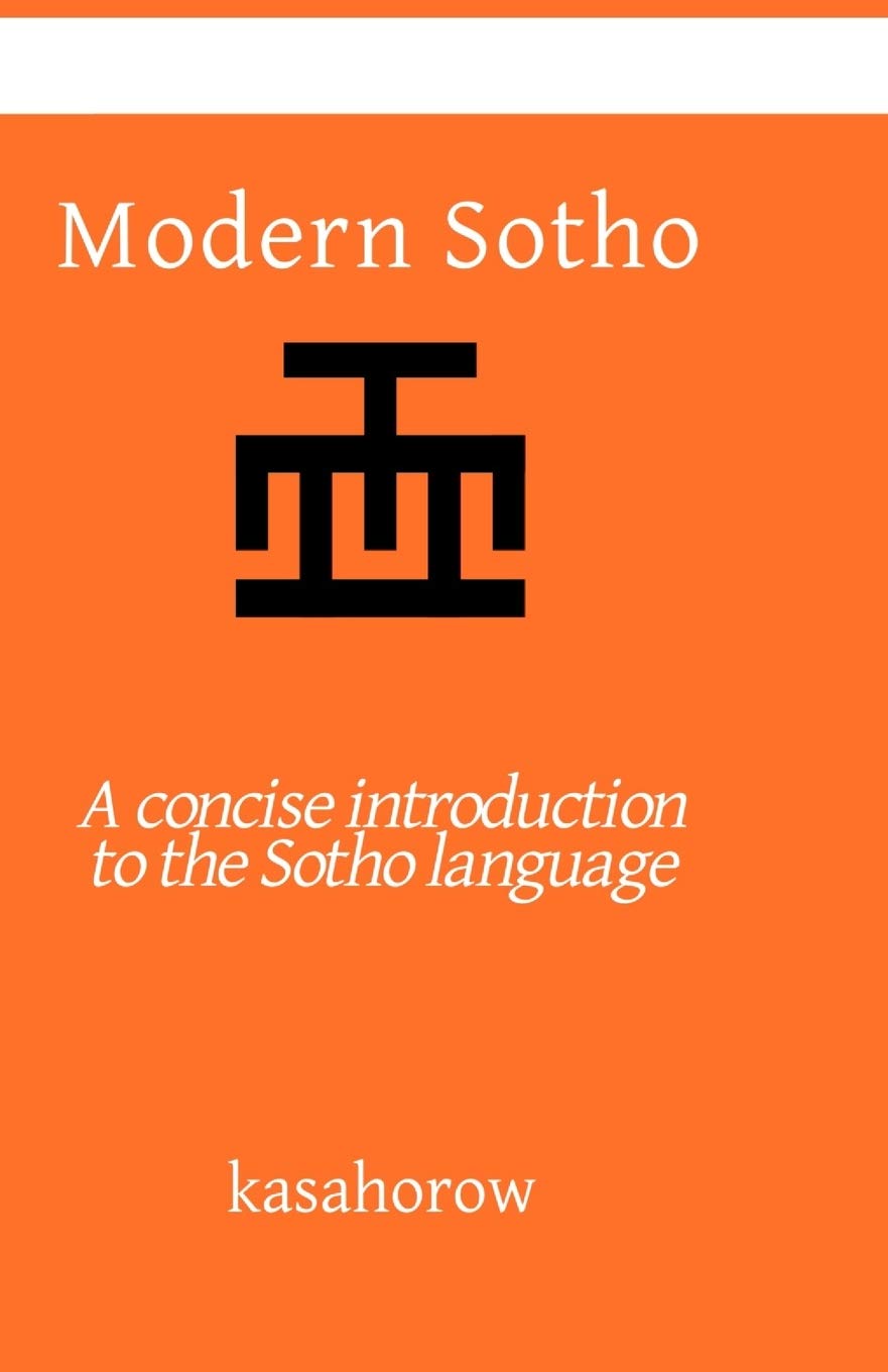Modern Sotho: A concise introduction to the Sotho language: 25 (Sotho kasahorow)