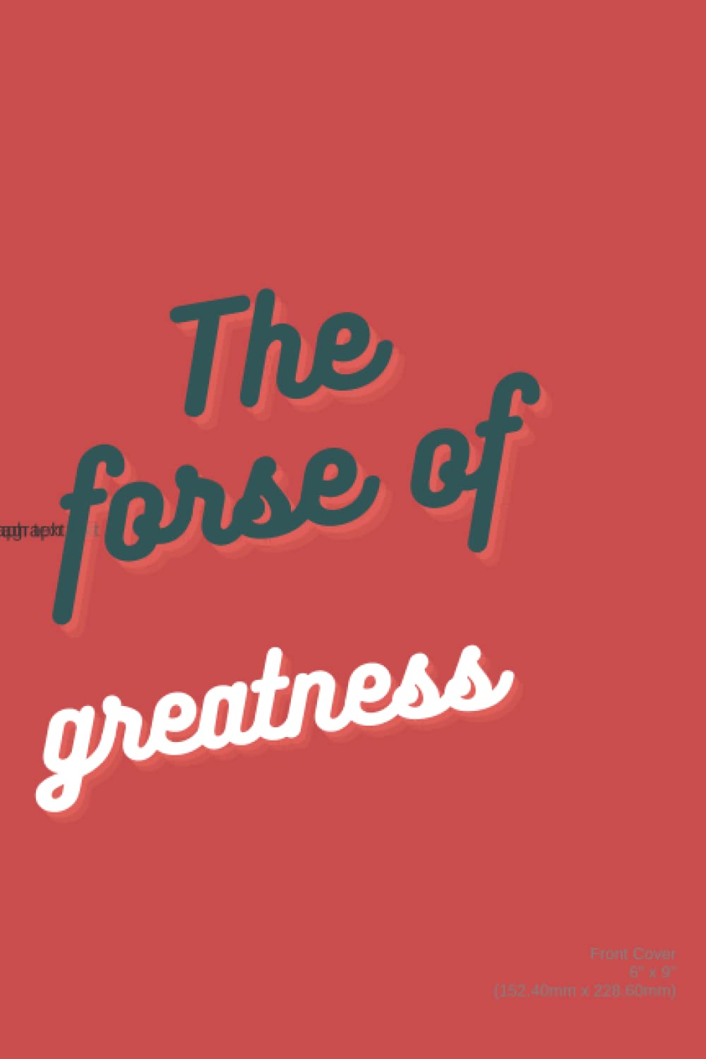 The forse of greatness