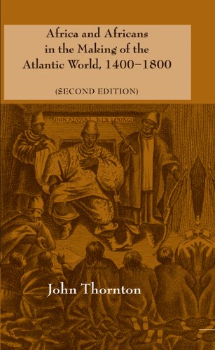 Africa and Africans in the Making of the Atlantic World, 1400–1800 (Studies in Comparative World History)